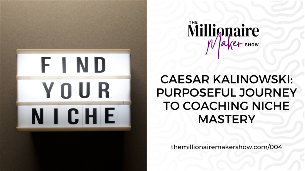 4 b Caesar Kalinowski: Purposeful Journey to Coaching Niche Mastery