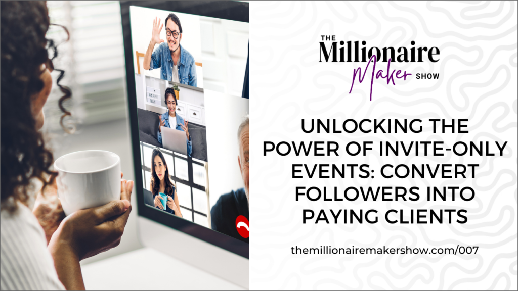 7 Unlocking the Power of Invite-Only Events: Convert Followers into Paying Clients