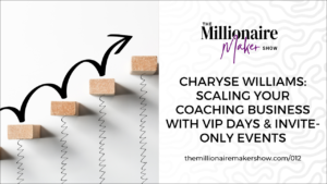 Charyse Williams: Scaling Your Coaching Business with VIP Days & Invite-Only Events
